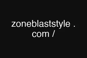 zoneblaststyle . com /